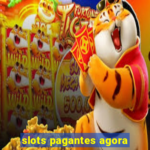 slots pagantes agora
